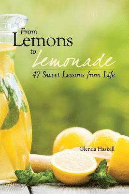 From Lemons to Lemonade: 47 Sweet Lessons from Life 1