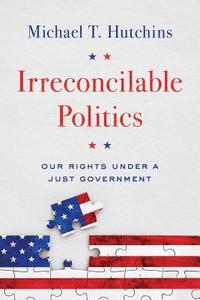 bokomslag Irreconcilable Politics