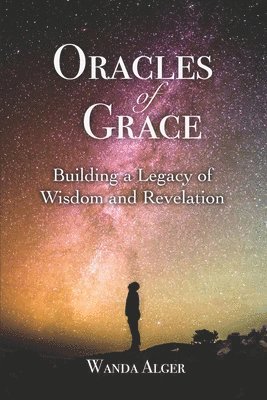 bokomslag Oracles of Grace: Building a Legacy of Wisdom and Revelation