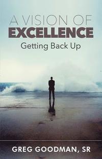 bokomslag A Vision of Excellence: Getting Back Up