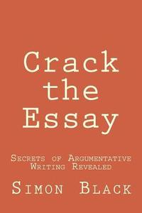 bokomslag Crack the Essay: Secrets of Argumentative Writing Revealed