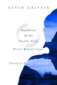 bokomslag Buddhism & the Twelve Steps Daily Reflections: Thoughts on Dharma and Recovery