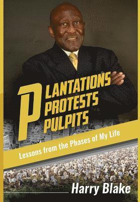 bokomslag Plantations, Protests, Pulpits: Lessons from the Phases of My Life