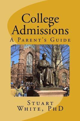 Stuart White Phd, Stuart White - College Admissions: A Parent's Guide, Häftad