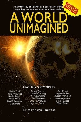bokomslag A World Unimagined: An Anthology of Science and Speculative Fiction exploding the boundaries of your imagination.