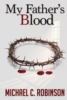 Michael C. Robinson - My Father's Blood, Häftad