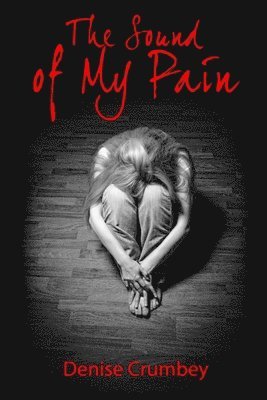Denise Crumbey - The Sound of my Pain, Häftad