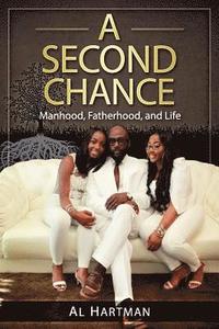 bokomslag A Second Chance: Manhood, Fatherhood, and Life