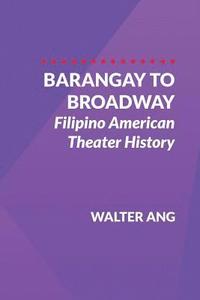 bokomslag Barangay to Broadway