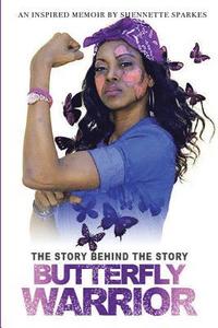 bokomslag The Story Behind The Story: A Butterfly Warrior's Journey to Conquering Lupus