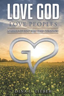 Dina L. Lieber - Love God Love Peoples: A Bible Study for the Curious, Häftad