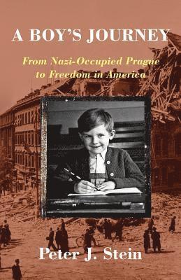 bokomslag A Boy's Journey: From Nazi-Occupied Prague to Freedom in America