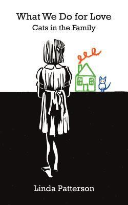 Linda Patterson - What We Do for Love: Cats in the Family, Häftad
