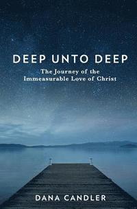 bokomslag Deep Unto Deep: The Journey of the Immeasurable Love of Christ