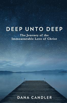 bokomslag Deep Unto Deep: The Journey of the Immeasurable Love of Christ