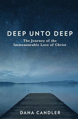 bokomslag Deep Unto Deep: The Journey of the Immeasurable Love of Christ