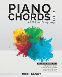 bokomslag Piano Chords Two: A Beginner's Guide To Simple Music Theory and Playing Chords To Any Song Quickly