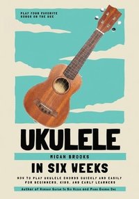 bokomslag Ukulele In Six Weeks