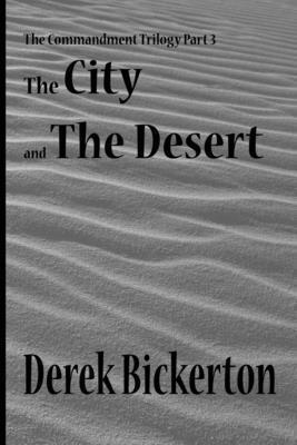 Derek Bickerton - The City and the Desert: The Commandment Trilogy Part 3, Häftad