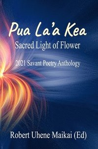 bokomslag Pua La'a Kea - Sacred Light of Flower