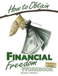 bokomslag How to Obtain Financial Freedom Work Book Leader's Guide