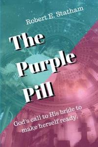 bokomslag The Purple Pill: God's call to His bride to make herself ready.