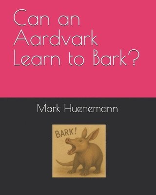 Can an Aardvark Learn to Bark?