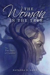 bokomslag The Woman In the Tree: The True Story of Camelot