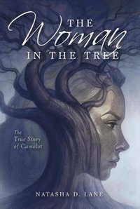 bokomslag The Woman In the Tree: The True Story of Camelot