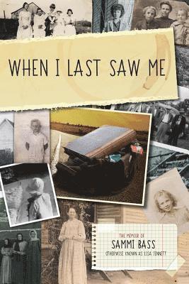 Wendy K. Walters - When I Last Saw Me: The Memoir of Sammi Bass (Otherwise Known as Lisa Jennett), Häftad