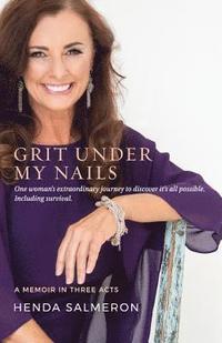 bokomslag Grit Under My Nails: A Memoir in Three Acts