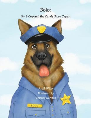 Bolo: K-9 Cop and the Candy Store Caper 1