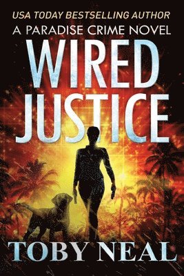 Wired Justice: (Paradise Crime Book 6) 1