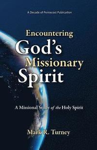 bokomslag Encountering God's Missionary Spirit: A Missional Study of the Holy Spirit