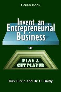 bokomslag Invent an Entrepreneurial Business: or Play and Get Played