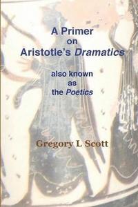 bokomslag A Primer on Aristotle's DRAMATICS