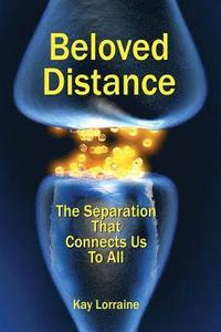 bokomslag Beloved Distance: The Separation That Connects Us to All