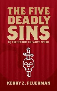 bokomslag The Five Deadly Sins of Presenting Creative Work