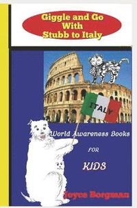 bokomslag Giggle and Go With Stubb to Italy: World Awareness Books for Kids