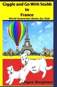bokomslag Giggle and Go With Stubb to France: World Awareness Books for Kids