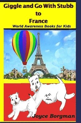 Giggle and Go With Stubb to France: World Awareness Books for Kids 1