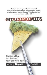 bokomslag Guaconomics: Dipping a chip into America's besieged party bowl