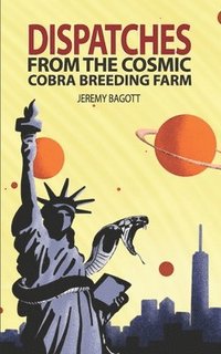 bokomslag Dispatches from the Cosmic Cobra Breeding Farm