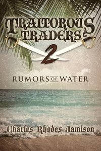 bokomslag Traitorous Traders Rumors Of Water