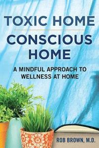 bokomslag Toxic Home/Conscious Home: A Mindful Approach to Wellness at Home