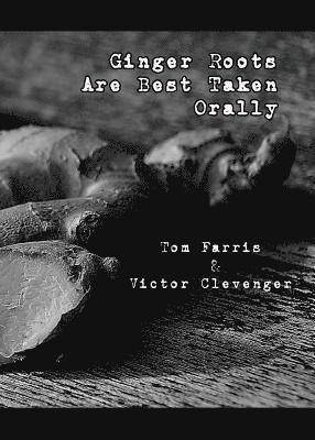 Ginger Roots Are Best Taken Orally