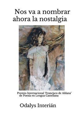 Odalys Interián - Nos va a nombrar ahora la nostalgia: Premio Internacional 'Francisco de Aldana' de Poesía en Lengua Castellana, Häftad