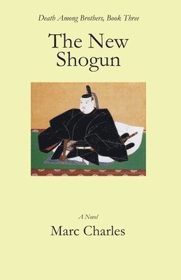 The New Shogun: Death Among Brothers, Book Three 1