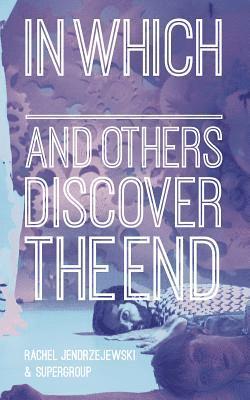 Rachel Jendrzejewski, SuperGroup, Supergroup - In Which _______ and Others Discover the End, Häftad
