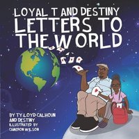 bokomslag Loyal T and Destiny Letters to the World